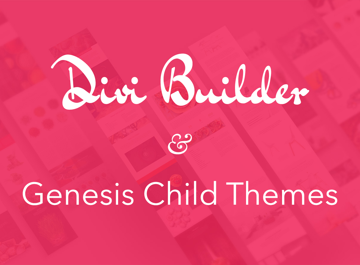 Here's How To Make Divi Builder And Your Genesis Child Theme Rock Together